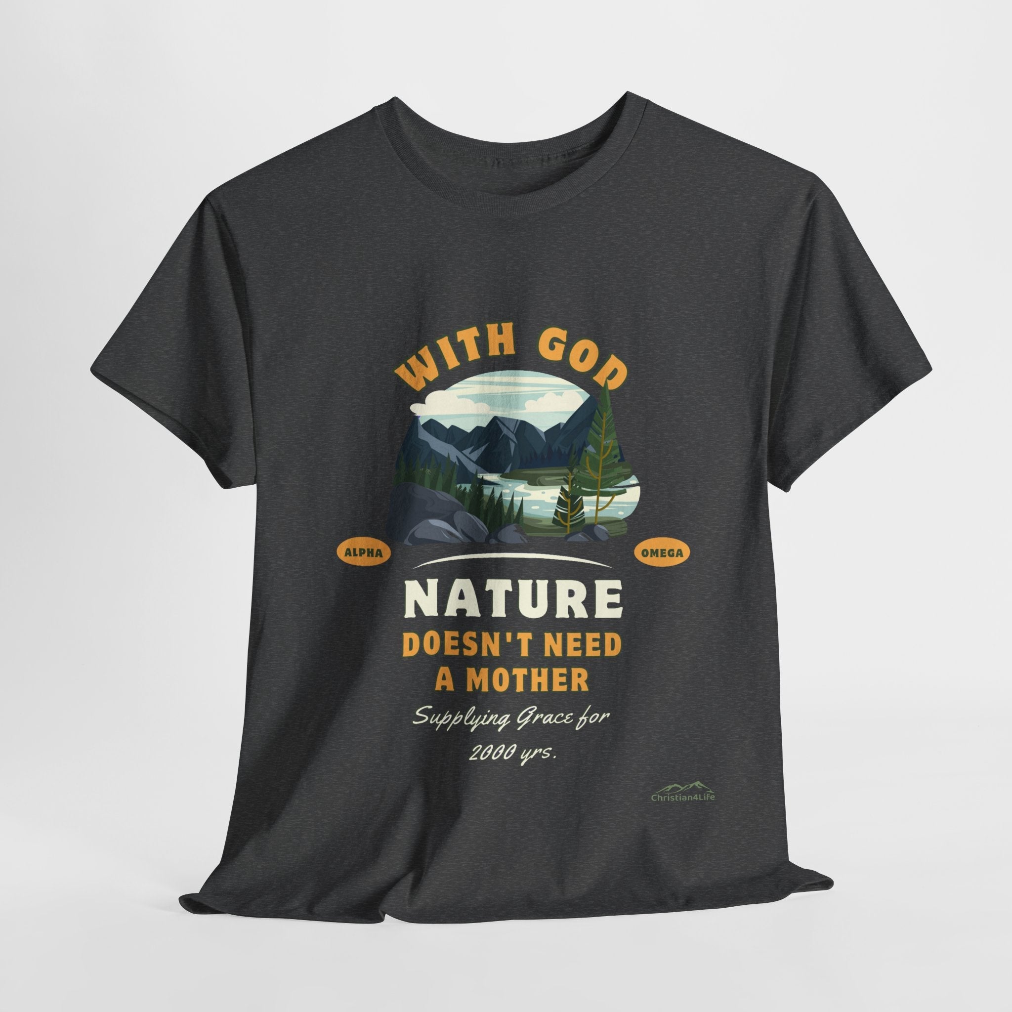 Unisex "With God Nature doesn't need a mother" Heavy Cotton Christian Tee