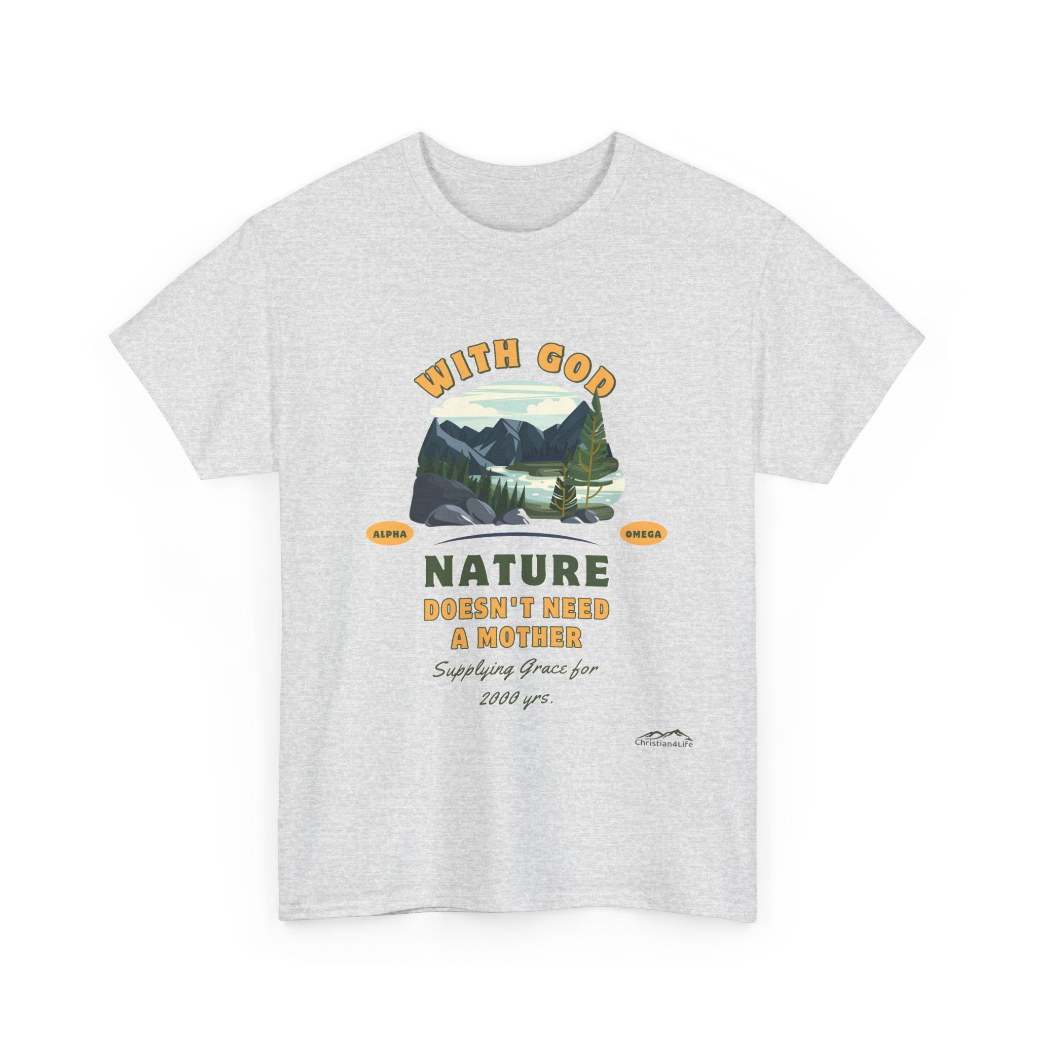 Unisex "With God Nature doesn't need a mother" Heavy Cotton Christian Tee