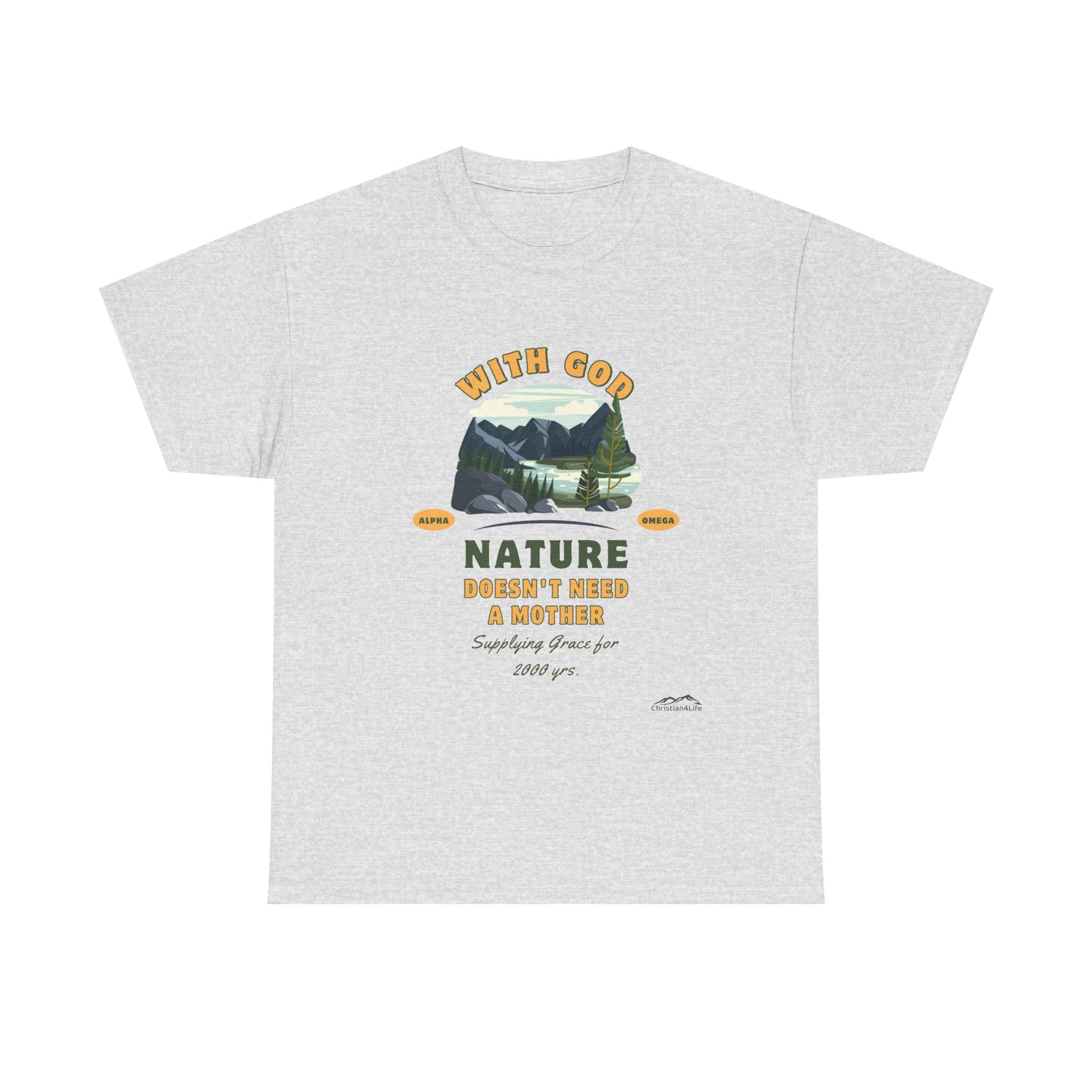 Unisex "With God Nature doesn't need a mother" Heavy Cotton Christian Tee