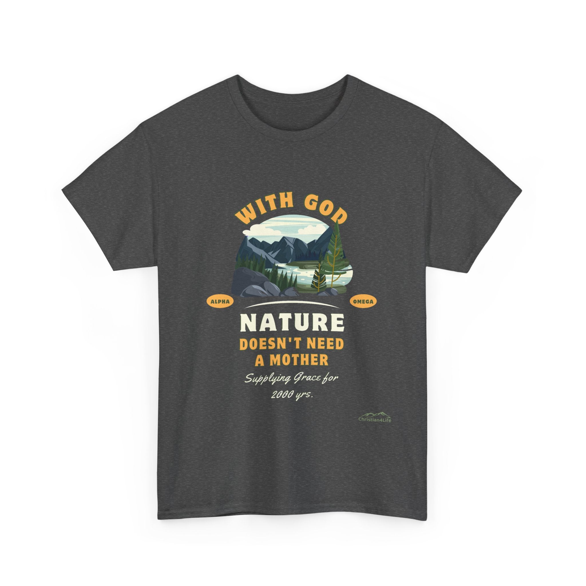 Unisex "With God Nature doesn't need a mother" Heavy Cotton Christian Tee