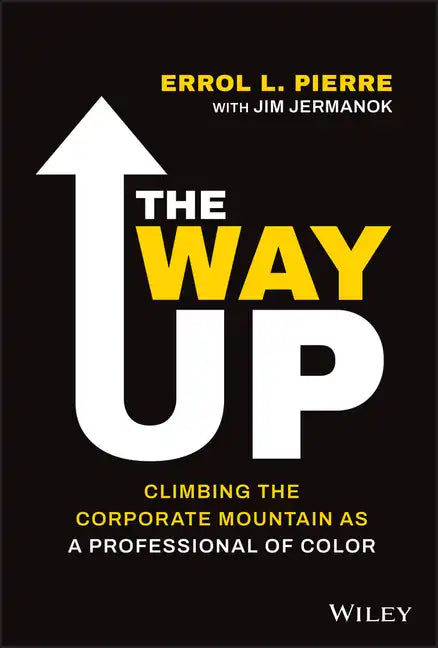 The Way Up: Climbing the Corporate Mountain as a Professional of Color - Hardcover